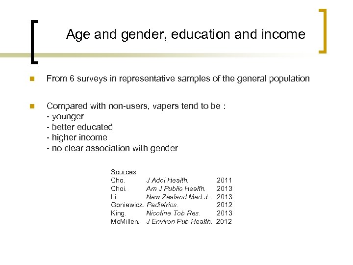 Age and gender, education and income n From 6 surveys in representative samples of