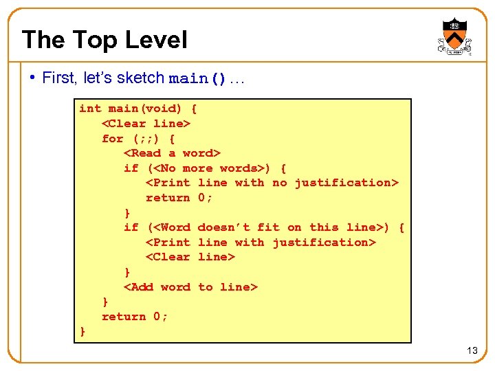 The Top Level • First, let’s sketch main()… int main(void) { <Clear line> for