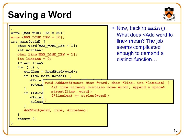 Saving a Word … • Now, back to main(). enum {MAX_WORD_LEN = 20}; What