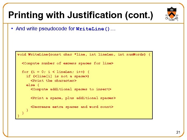 Printing with Justification (cont. ) • And write pseudocode for Write. Line()… void Write.