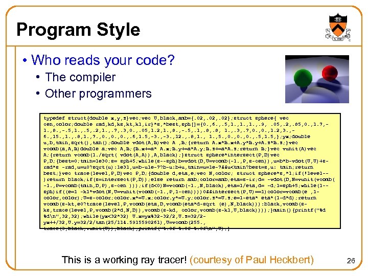 Program Style • Who reads your code? • The compiler • Other programmers typedef