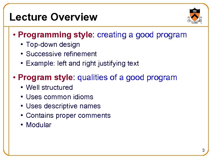 Lecture Overview • Programming style: creating a good program • Top-down design • Successive