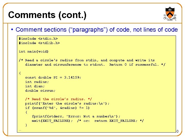 Comments (cont. ) • Comment sections (“paragraphs”) of code, not lines of code #include