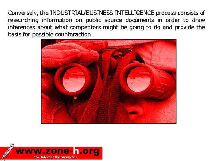 Conversely, the INDUSTRIAL/BUSINESS INTELLIGENCE process consists of researching information on public source documents in