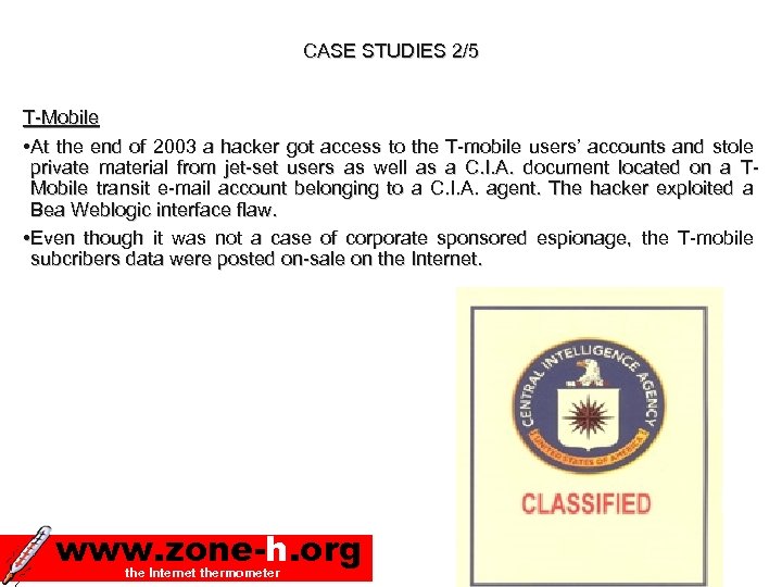 CASE STUDIES 2/5 T-Mobile • At the end of 2003 a hacker got access