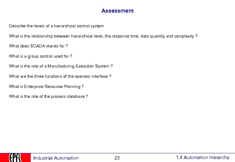 Assessment Describe the levels of a hierarchical control system What is the relationship between