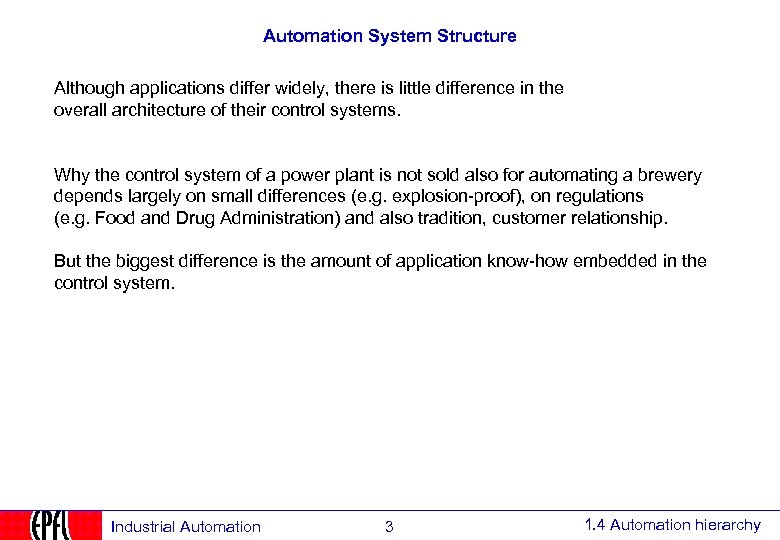 Automation System Structure Although applications differ widely, there is little difference in the overall