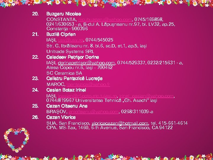 20. 21. 22. 23. 24. 25. 26. Buzgaru Nicolae CONSTANTA, nicubuzgaru@yahoo. com, 0745/169898, 0241/630653