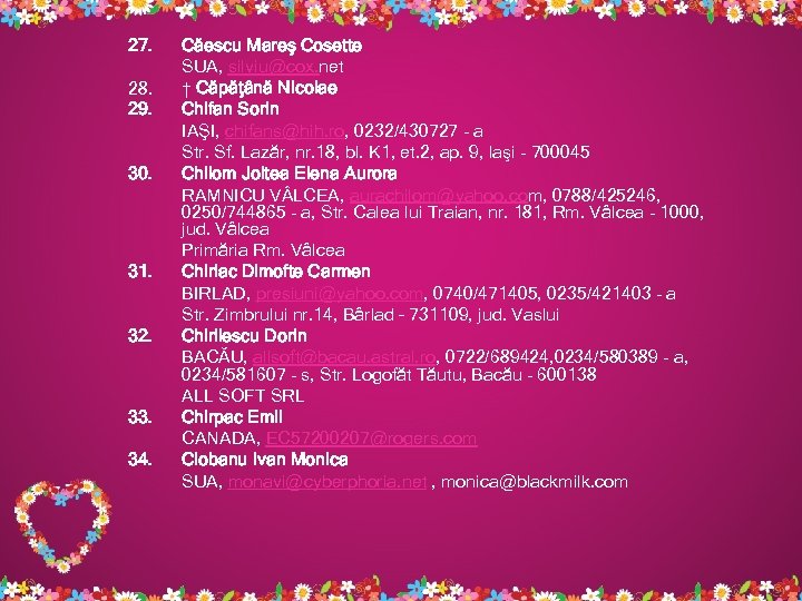 27. 28. 29. 30. 31. 32. 33. 34. Căescu Mareş Cosette SUA, silviu@cox. net