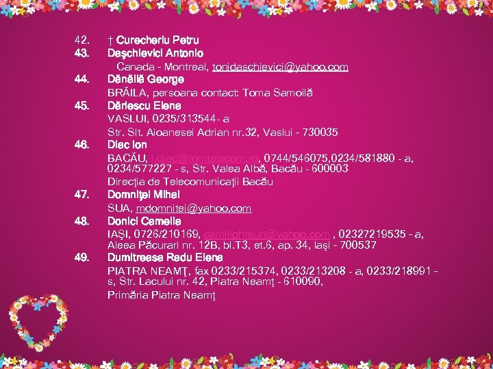 42. 43. 44. 45. 46. 47. 48. 49. † Curecheriu Petru Daşchievici Antonio Canada