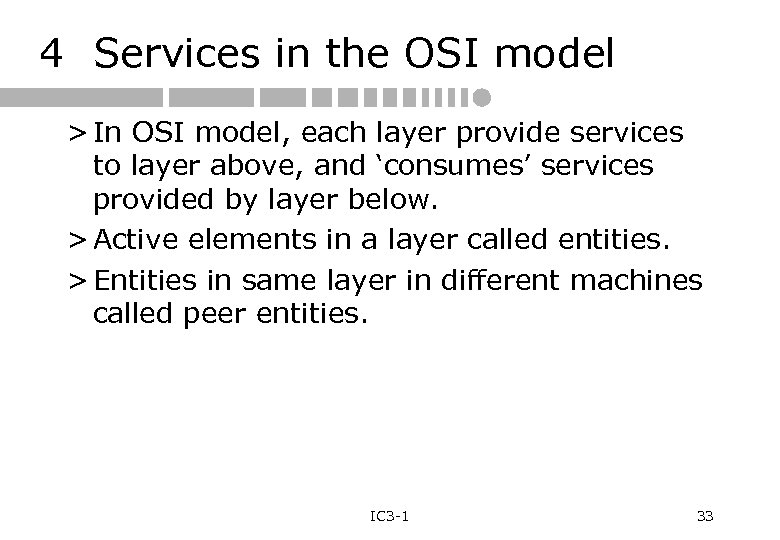 4 Services in the OSI model > In OSI model, each layer provide services