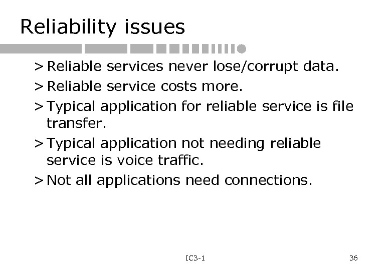 Reliability issues > Reliable services never lose/corrupt data. > Reliable service costs more. >