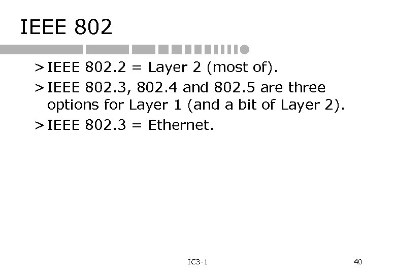 IEEE 802 > IEEE 802. 2 = Layer 2 (most of). > IEEE 802.