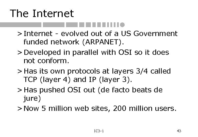 The Internet > Internet - evolved out of a US Government funded network (ARPANET).