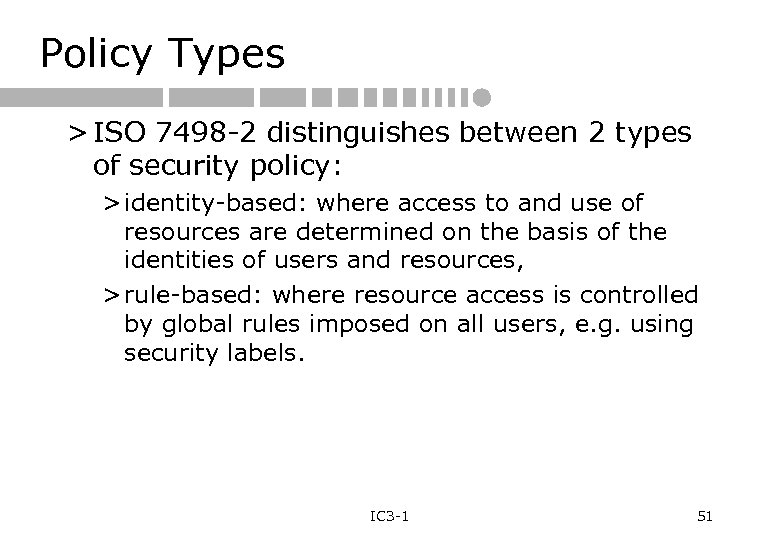 Policy Types > ISO 7498 -2 distinguishes between 2 types of security policy: >