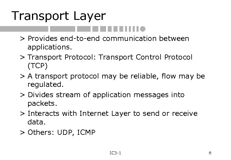 Transport Layer > Provides end-to-end communication between applications. > Transport Protocol: Transport Control Protocol