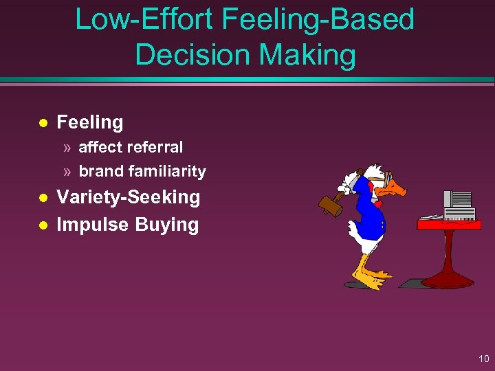 Low-Effort Feeling-Based Decision Making l Feeling » affect referral » brand familiarity l l