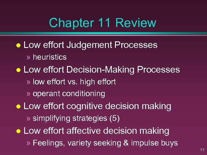 Chapter 11 Review l Low effort Judgement Processes » heuristics l Low effort Decision-Making