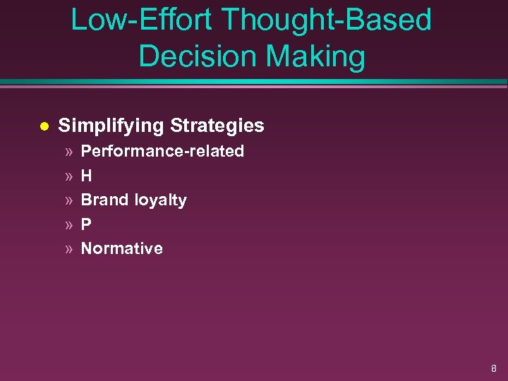Low-Effort Thought-Based Decision Making l Simplifying Strategies » » » Performance-related H Brand loyalty