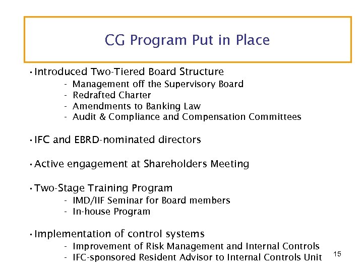 CG Program Put in Place • Introduced Two-Tiered Board Structure - Management off the