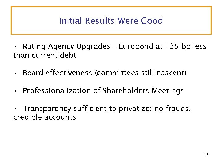 Initial Results Were Good • Rating Agency Upgrades – Eurobond at 125 bp less