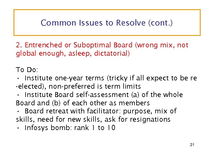 Common Issues to Resolve (cont. ) 2. Entrenched or Suboptimal Board (wrong mix, not