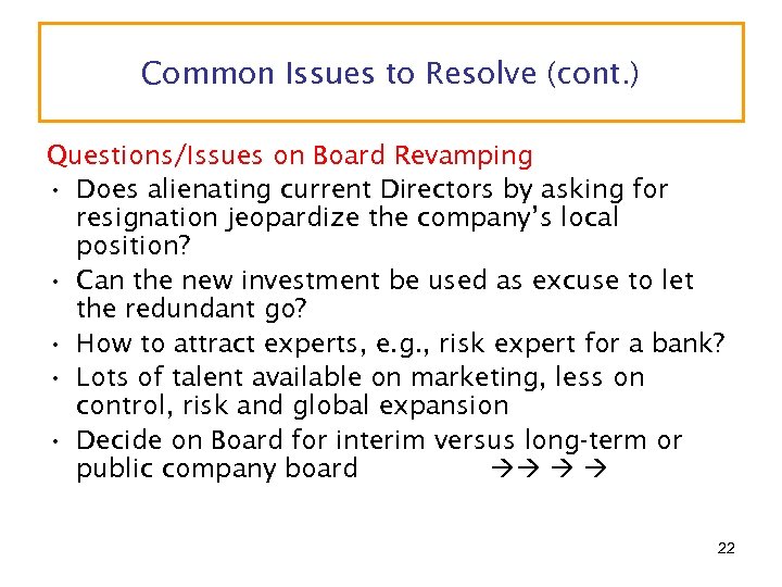 Common Issues to Resolve (cont. ) Questions/Issues on Board Revamping • Does alienating current