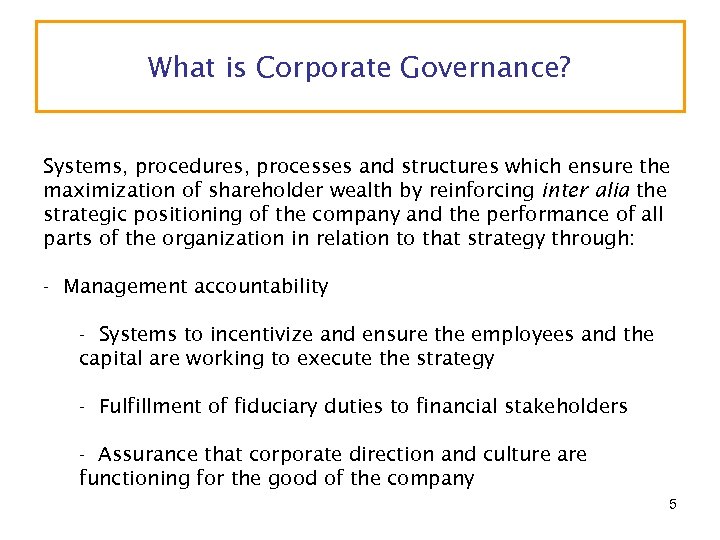 What is Corporate Governance? Systems, procedures, processes and structures which ensure the maximization of