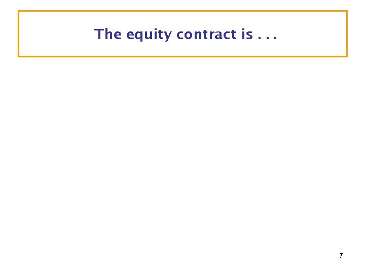 The equity contract is. . . 7 