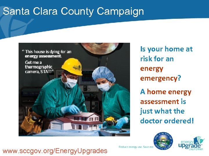 Santa Clara County Campaign Is your home at risk for an energy emergency? A