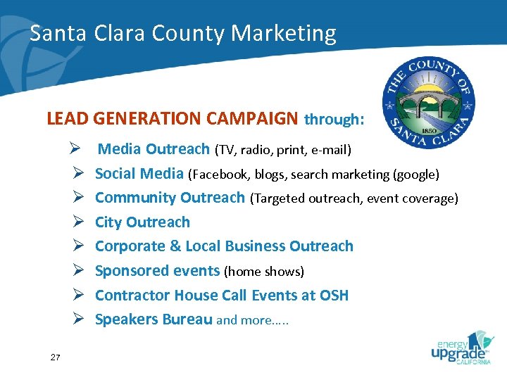Santa Clara County Marketing LEAD GENERATION CAMPAIGN through: Ø Ø Ø Ø 27 Media