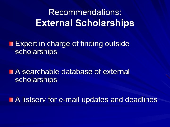 Recommendations: External Scholarships Expert in charge of finding outside scholarships A searchable database of