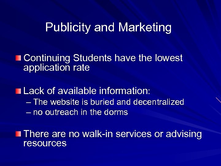 Publicity and Marketing Continuing Students have the lowest application rate Lack of available information: