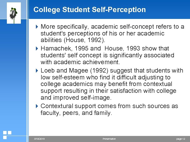 College Student Self-Perception 4 More specifically, academic self-concept refers to a student's perceptions of