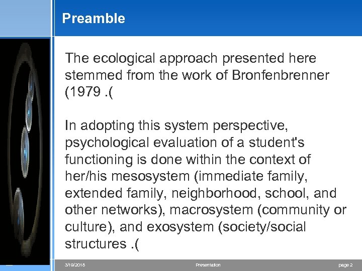Preamble The ecological approach presented here stemmed from the work of Bronfenbrenner (1979. (
