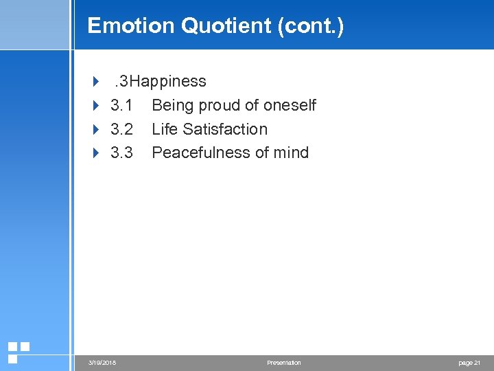 Emotion Quotient (cont. ) 4 . 3 Happiness 4 3. 1 Being proud of