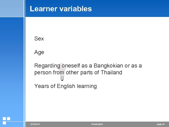 Learner variables Sex Age Regarding oneself as a Bangkokian or as a person from