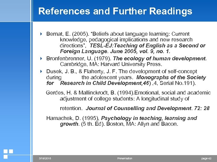 References and Further Readings 4 Bernat, E. (2005). “Beliefs about language learning: Current knowledge,