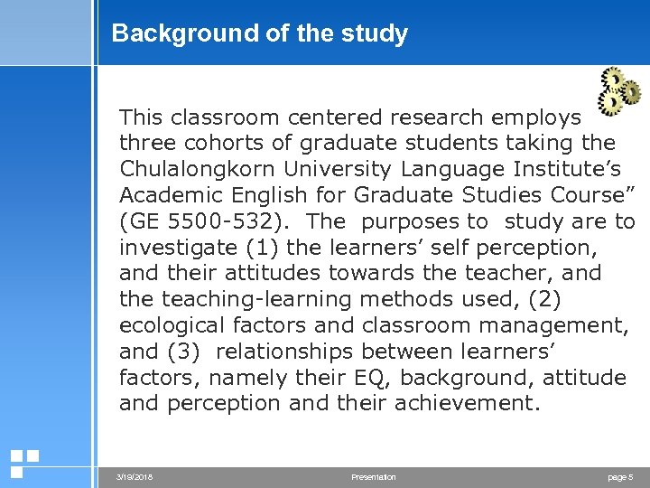 Background of the study This classroom centered research employs three cohorts of graduate students