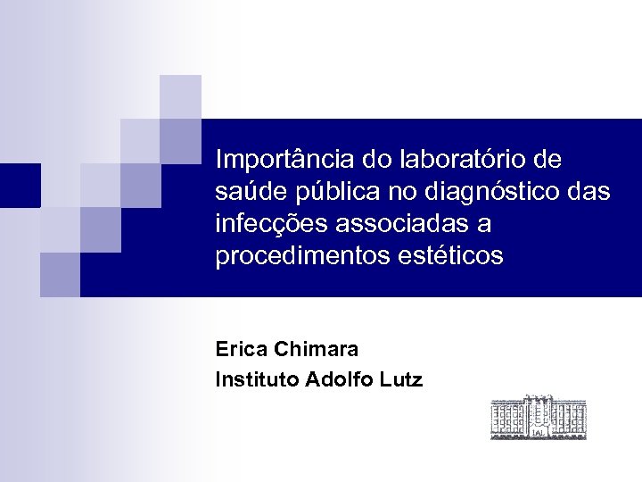 Importância do laboratório de saúde pública no diagnóstico das infecções associadas a procedimentos estéticos