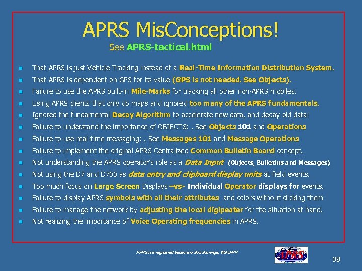 APRS Mis. Conceptions! See APRS-tactical. html n That APRS is just Vehicle Tracking instead