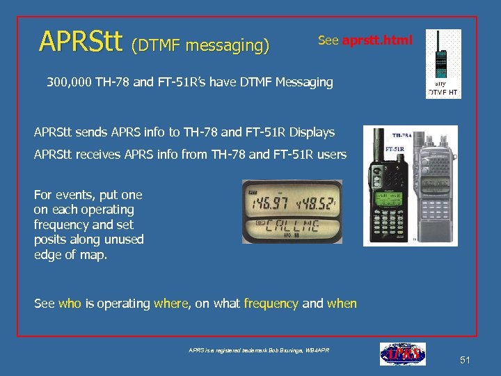 APRStt (DTMF messaging) See aprstt. html 300, 000 TH-78 and FT-51 R’s have DTMF