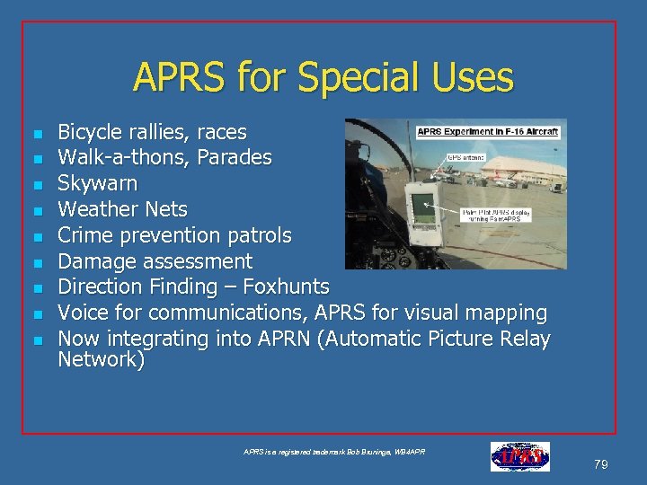 APRS for Special Uses n n n n n Bicycle rallies, races Walk-a-thons, Parades