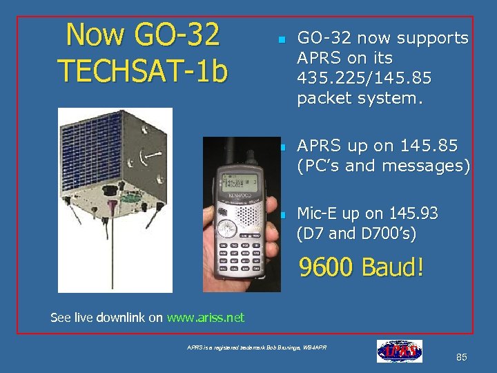 Now GO-32 TECHSAT-1 b n n n GO-32 now supports APRS on its 435.