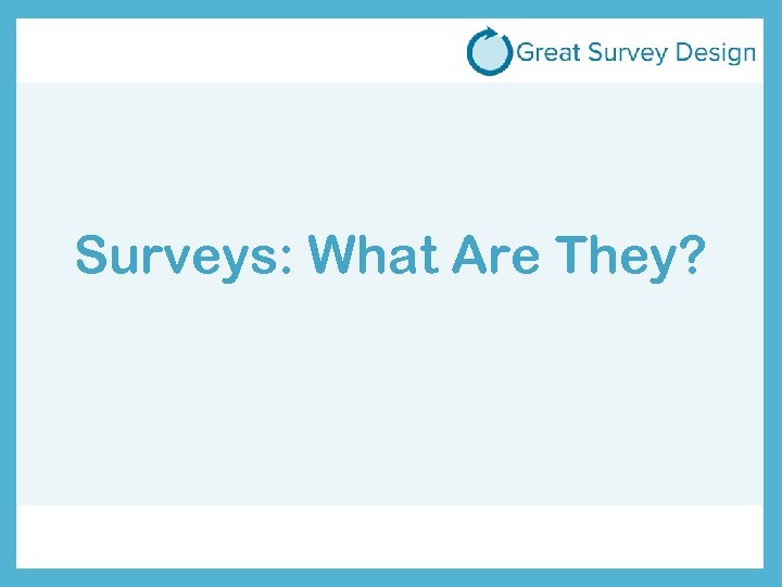 Surveys: What Are They? 