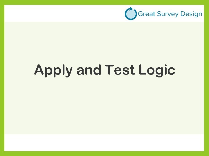 Apply and Test Logic 