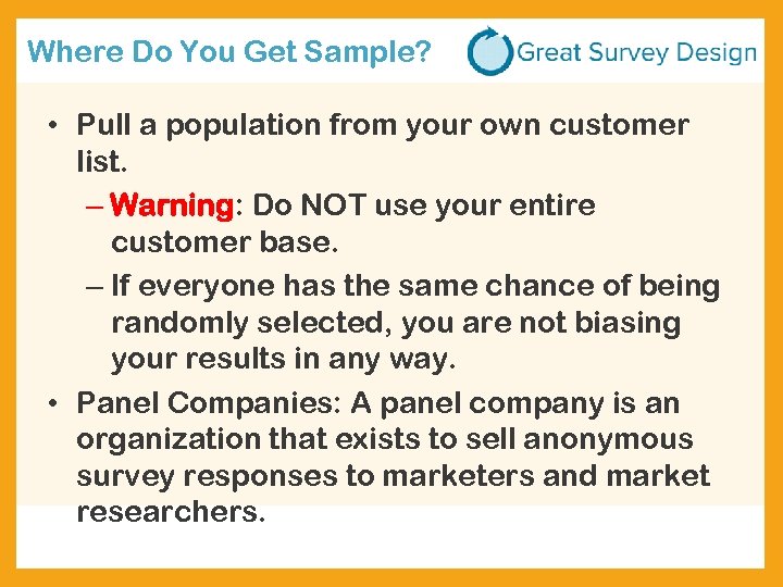 Where Do You Get Sample? • Pull a population from your own customer list.