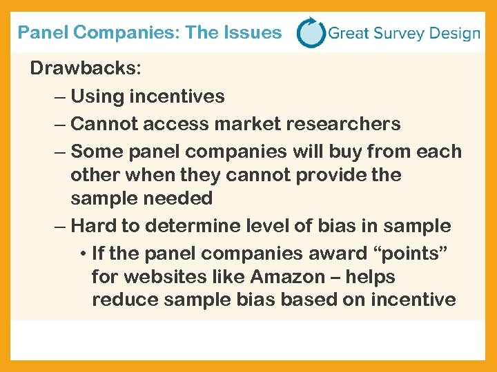 Panel Companies: The Issues Drawbacks: – Using incentives – Cannot access market researchers –