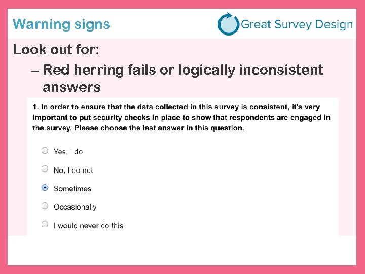Warning signs Look out for: – Red herring fails or logically inconsistent answers 