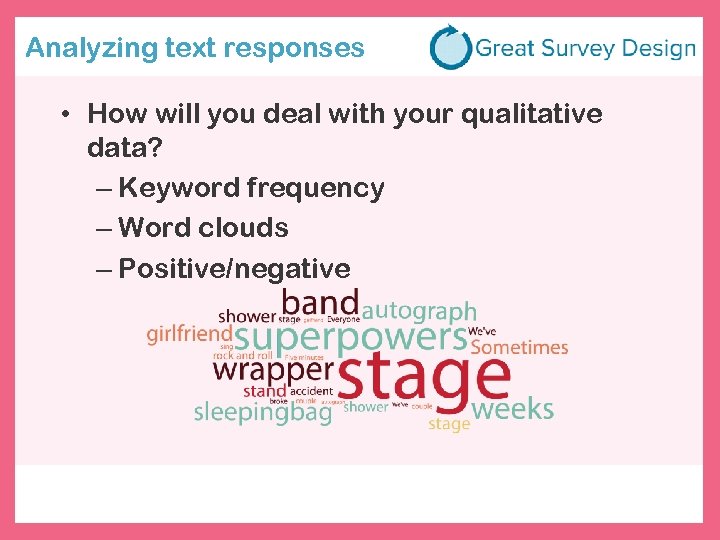 Analyzing text responses • How will you deal with your qualitative data? – Keyword